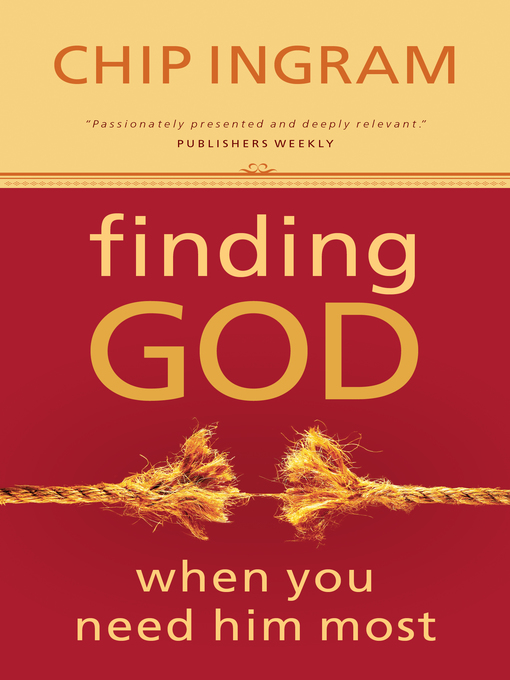 Title details for Finding God When You Need Him Most by Chip Ingram - Available